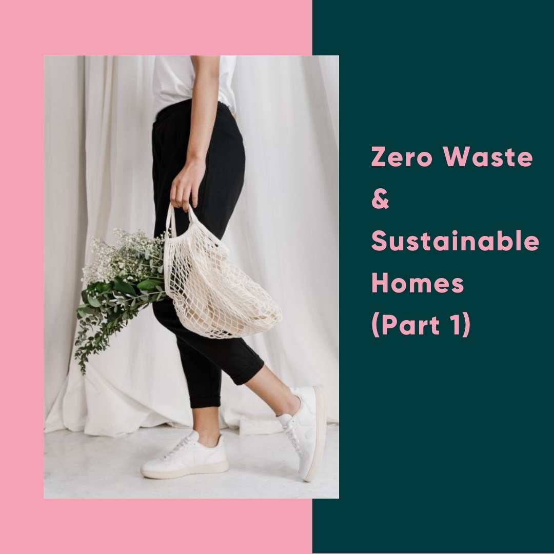 Zero Waste & Sustainable Homes (Part 1)