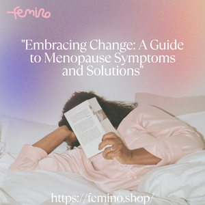 "Embracing Change: A Guide to Menopause Symptoms and Solutions"