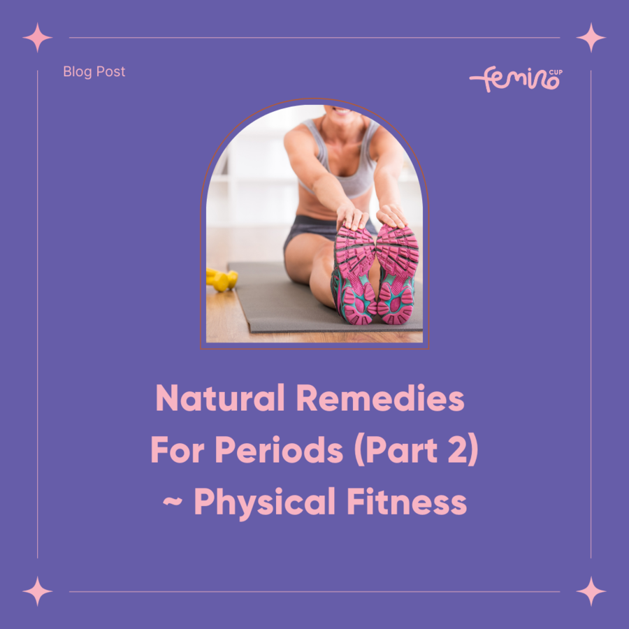 Natural Remedies For Periods (Part 2) ~ Physical Fitness