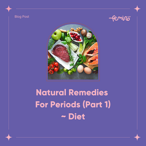 Natural Remedies For Periods (Part 1) ~ Diet