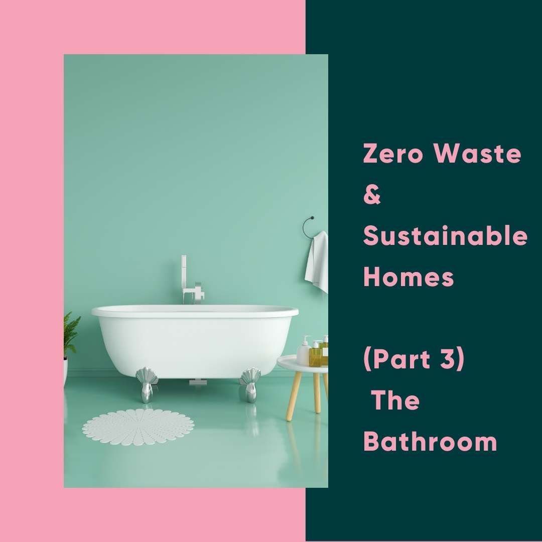 Zero Waste & Sustainable Homes - The Bathroom