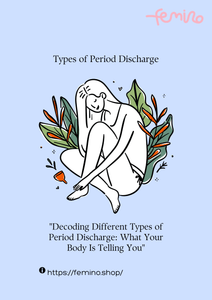 "Decoding Different Types of Period Discharge: What Your Body Is Telling You"